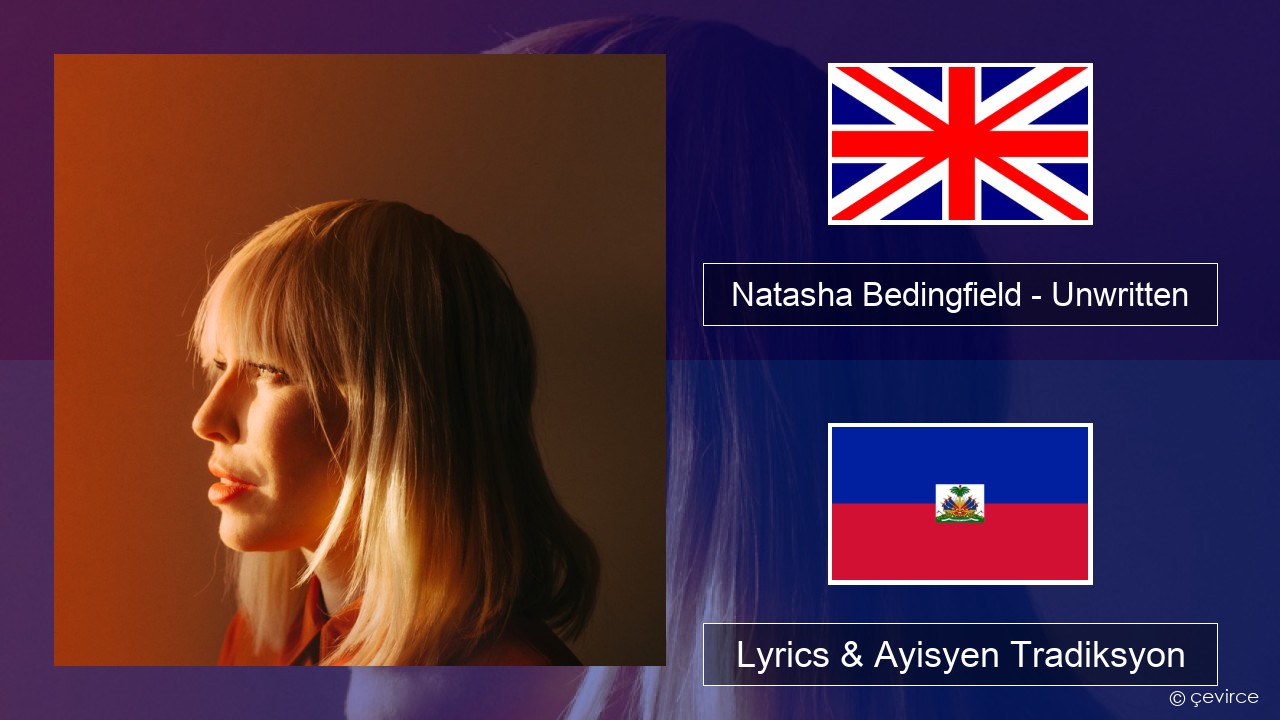 Natasha Bedingfield – Unwritten Angle Lyrics & Ayisyen Tradiksyon