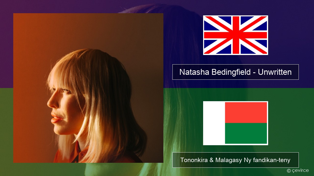 Natasha Bedingfield – Unwritten Malagasy Tononkira & Malagasy Ny fandikan-teny