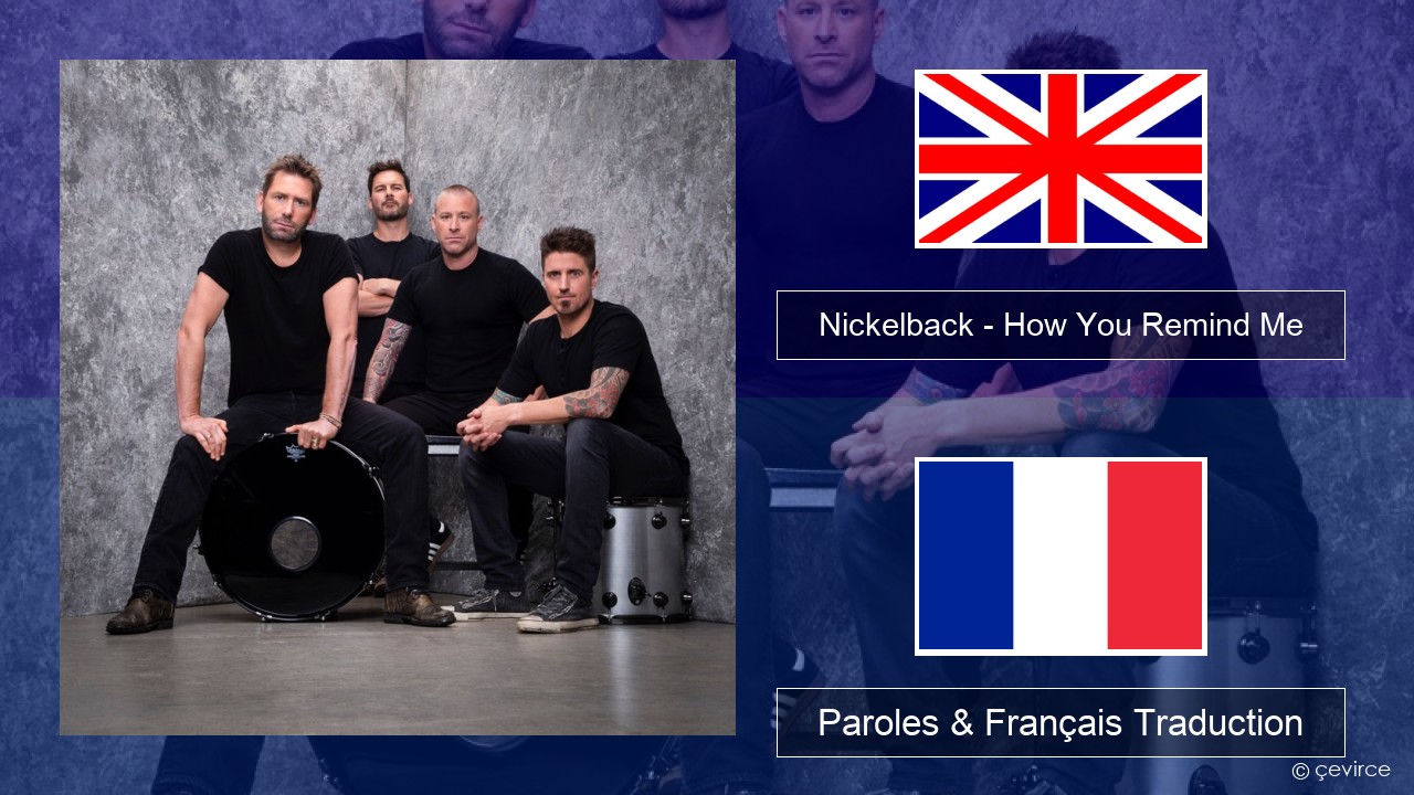 Nickelback – How You Remind Me Anglais Paroles & Français Traduction