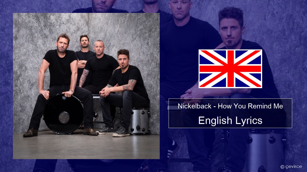 Nickelback – How You Remind Me English Lyrics