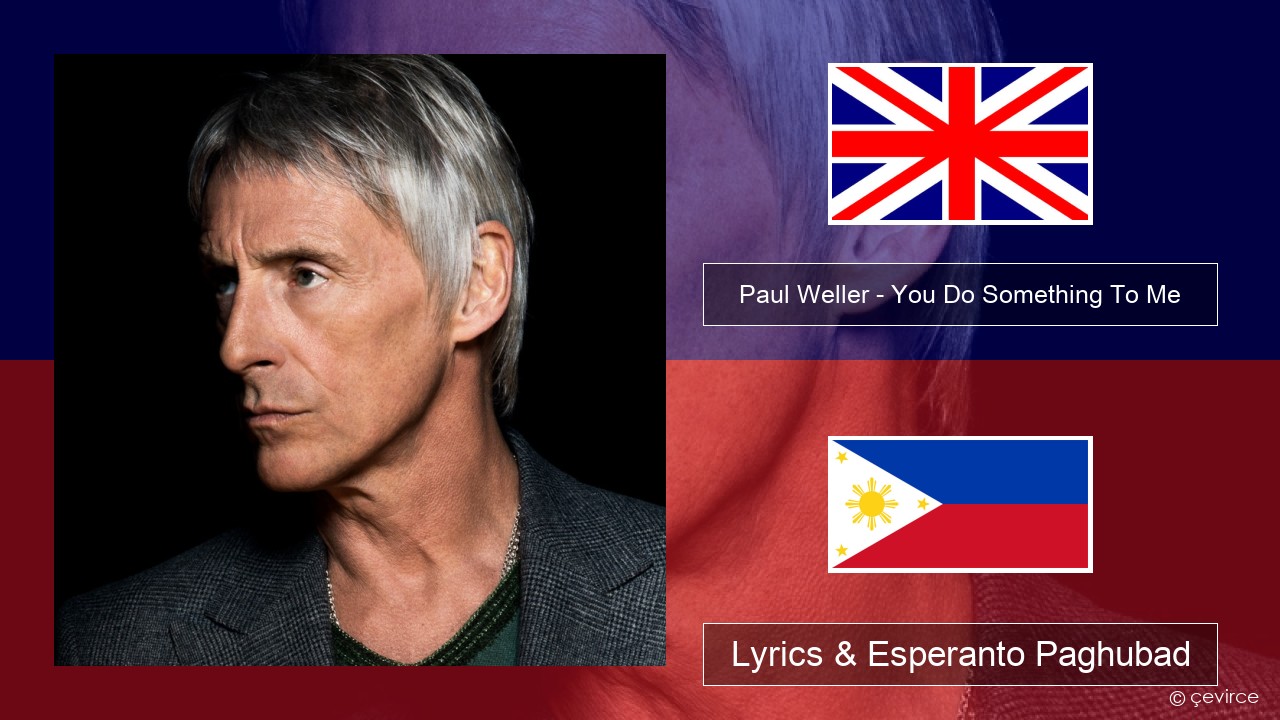 Paul Weller – You Do Something To Me English Lyrics & Esperanto Paghubad