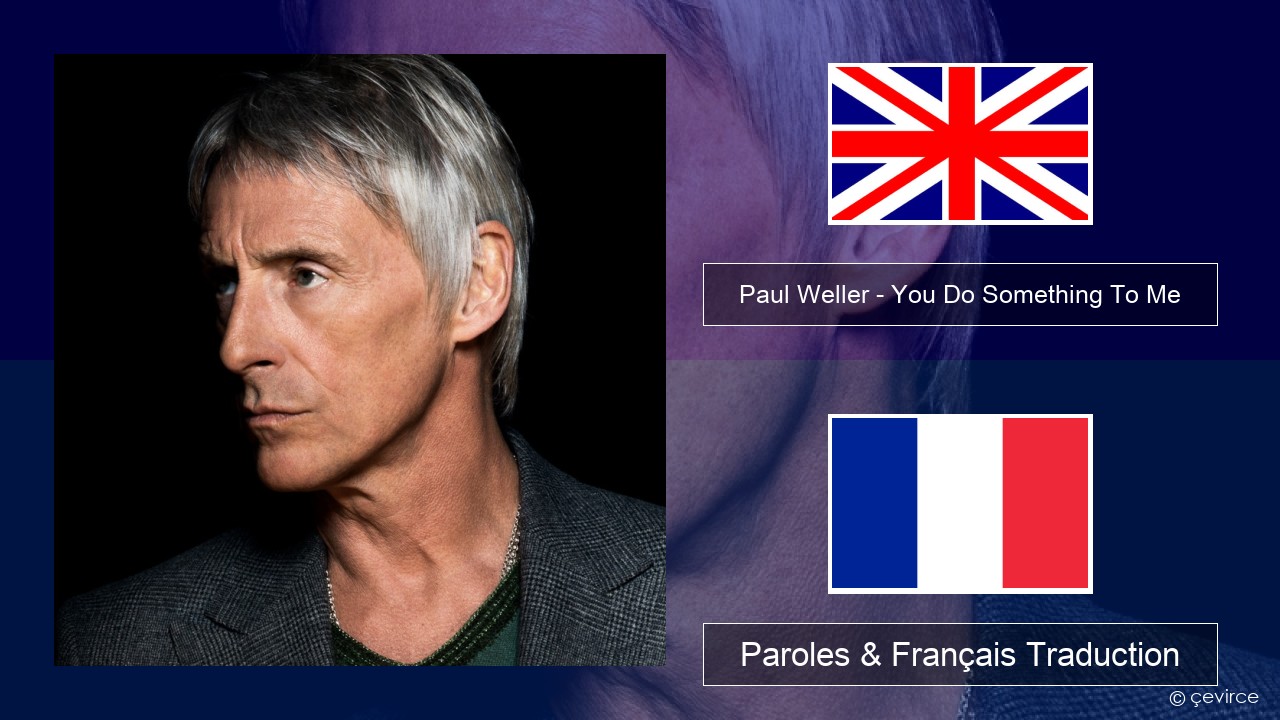 Paul Weller – You Do Something To Me Anglais Paroles & Français Traduction