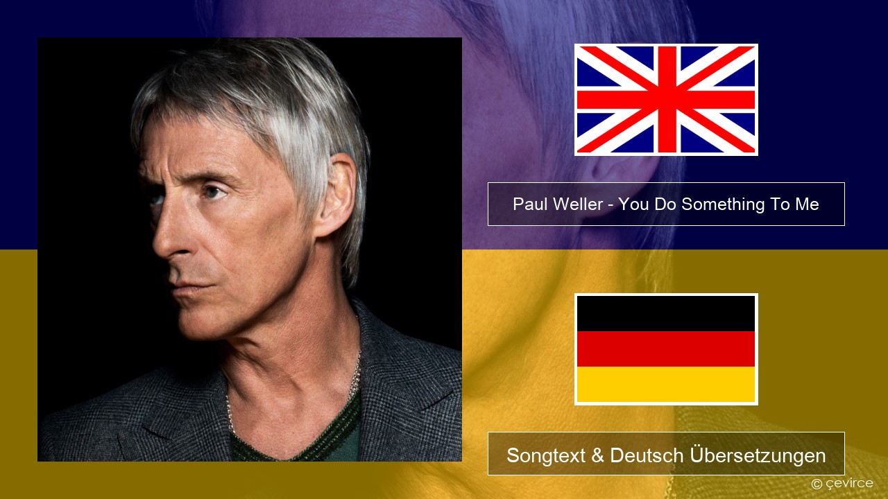 Paul Weller – You Do Something To Me Englisch Songtext & Deutsch Übersetzungen