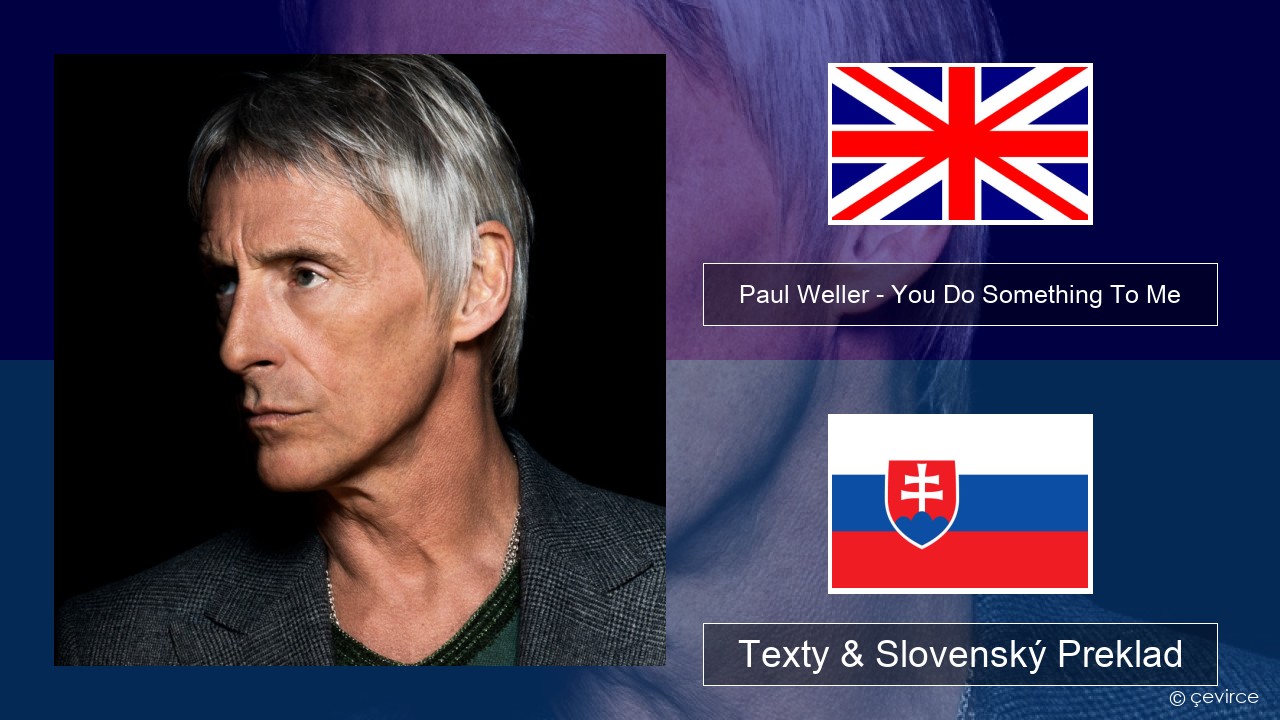 Paul Weller – You Do Something To Me Anglický Texty & Slovenský Preklad