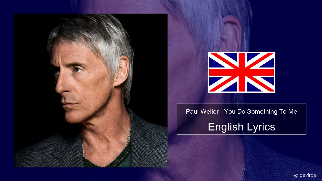 Paul Weller – You Do Something To Me English Lyrics