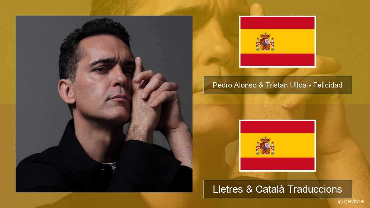 Pedro Alonso & Tristan Ulloa – Felicidad (De La Serie ‘berlin’ De Netflix) Espanyol Lletres & Català Traduccions