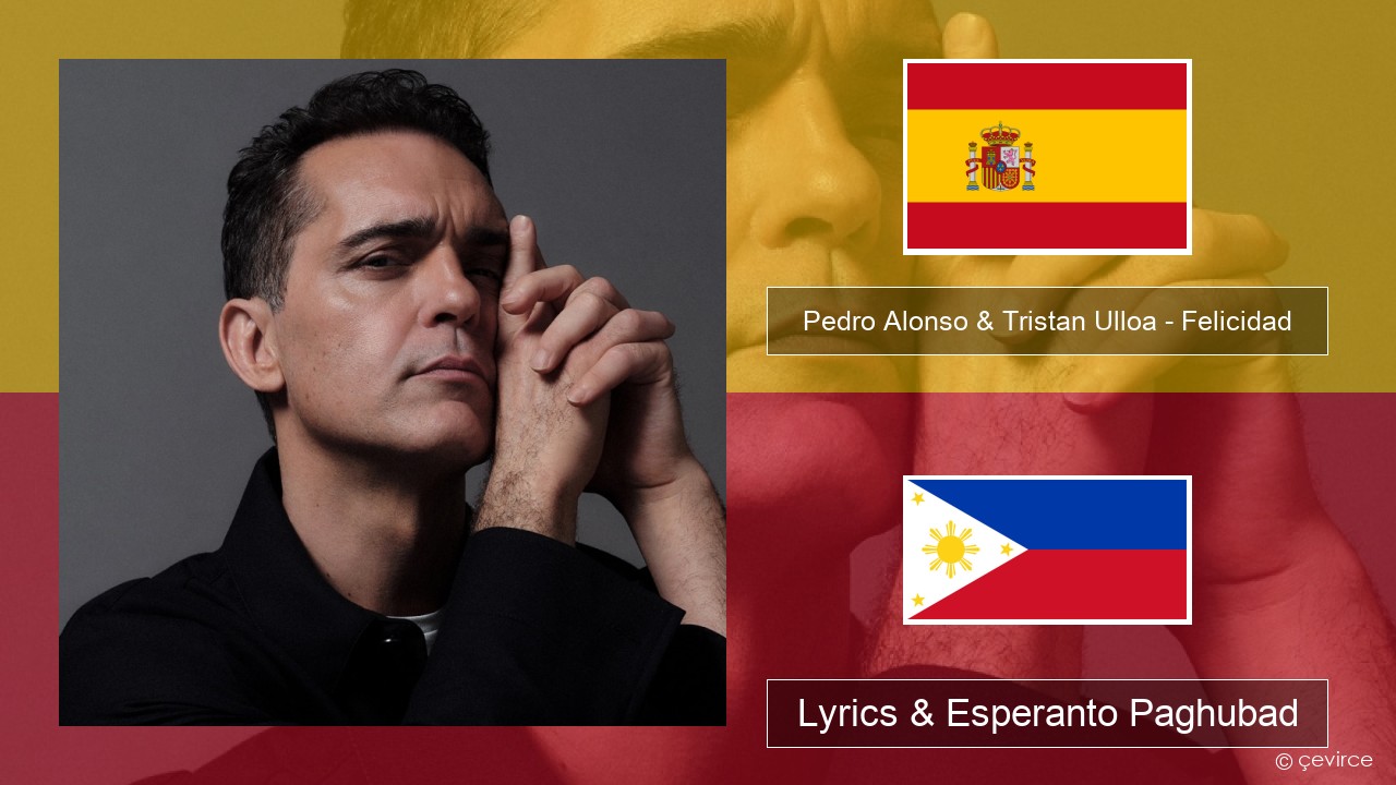 Pedro Alonso & Tristan Ulloa – Felicidad (De La Serie ‘berlin’ De Netflix) Espanya Lyrics & Esperanto Paghubad