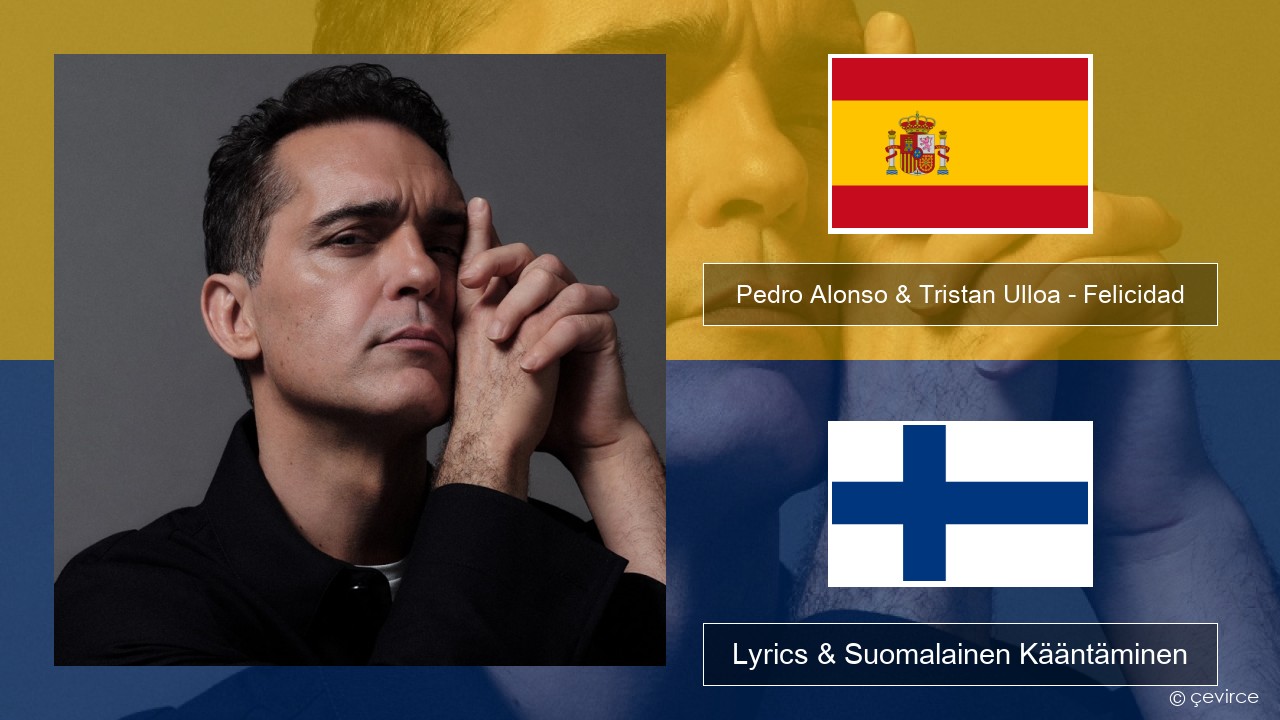 Pedro Alonso & Tristan Ulloa – Felicidad (De La Serie ‘berlin’ De Netflix) Espanjan Lyrics & Suomalainen Kääntäminen