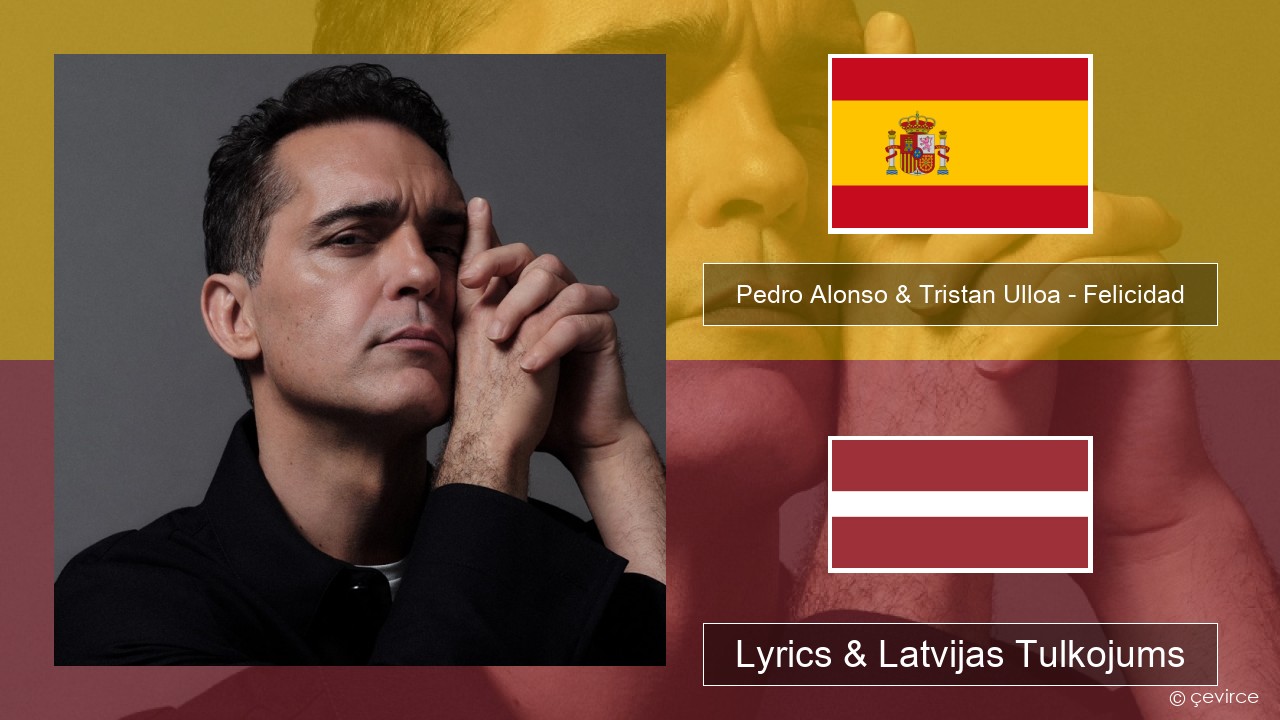 Pedro Alonso & Tristan Ulloa – Felicidad (De La Serie ‘berlin’ De Netflix) Spāņu Lyrics & Latvijas Tulkojums