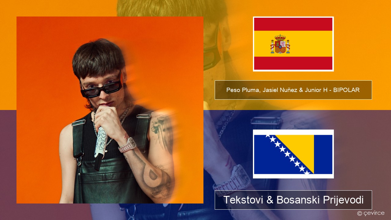 Peso Pluma, Jasiel Nuñez & Junior H – BIPOLAR Španski Tekstovi & Bosanski Prijevodi