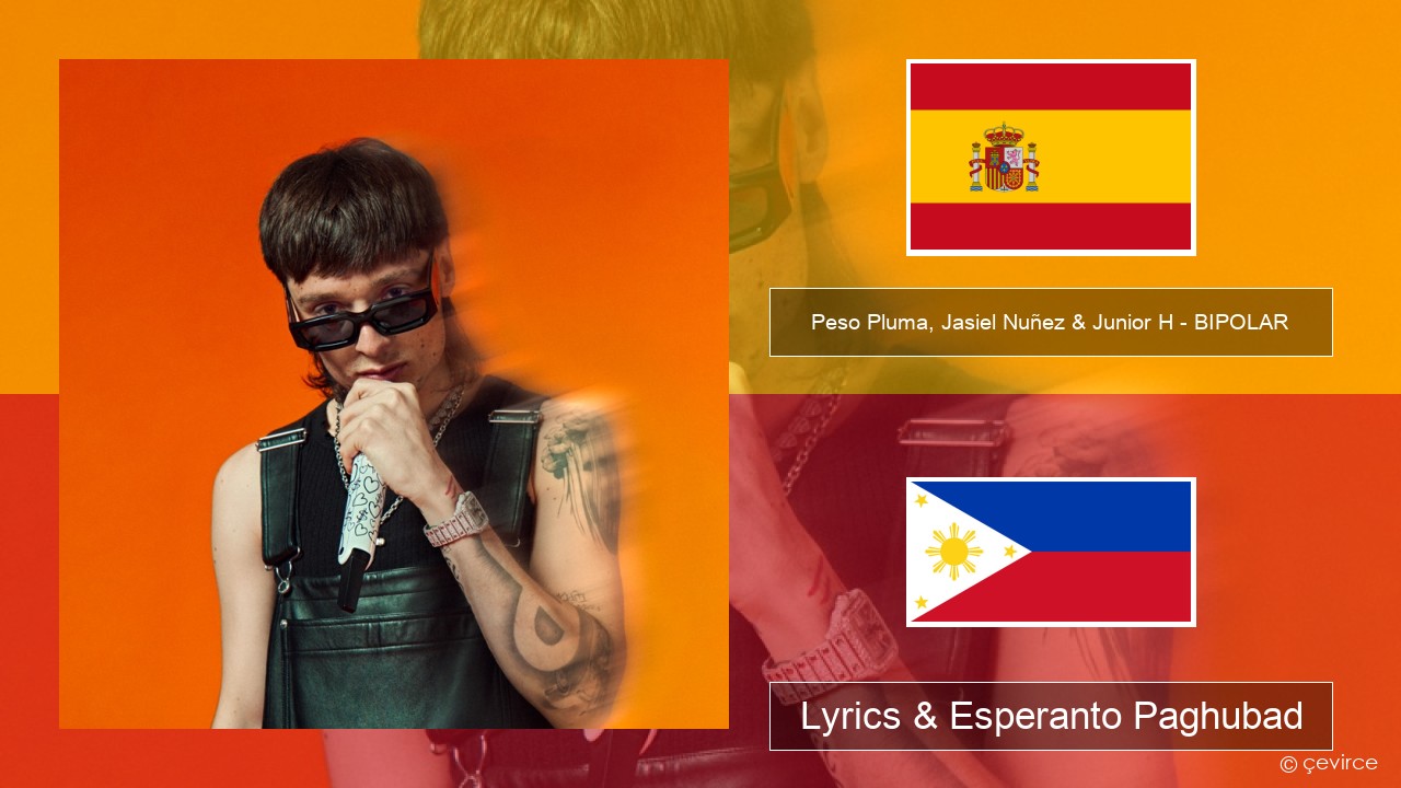 Peso Pluma, Jasiel Nuñez & Junior H – BIPOLAR Espanya Lyrics & Esperanto Paghubad