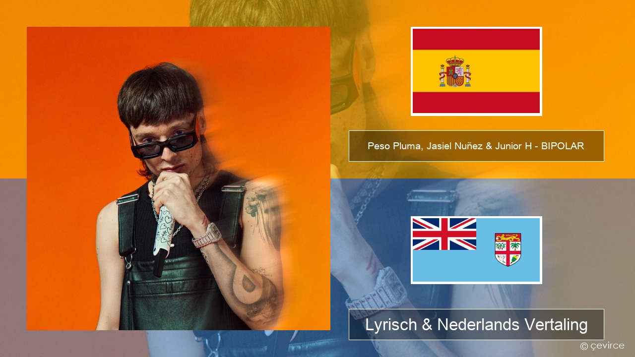 Peso Pluma, Jasiel Nuñez & Junior H – BIPOLAR Spaans Lyrisch & Nederlands Vertaling