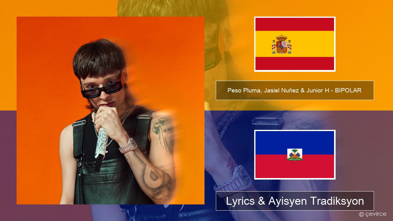 Peso Pluma, Jasiel Nuñez & Junior H – BIPOLAR Panyòl Lyrics & Ayisyen Tradiksyon