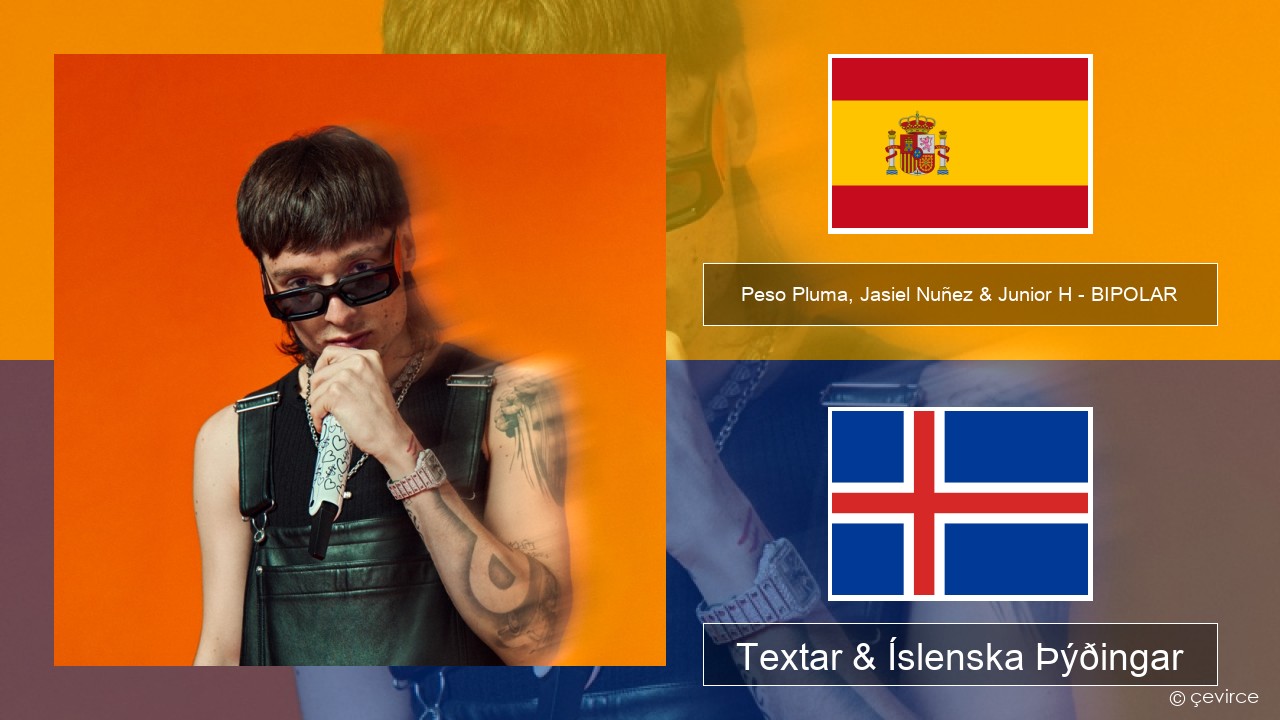 Peso Pluma, Jasiel Nuñez & Junior H – BIPOLAR Spænska Textar & Íslenska Þýðingar