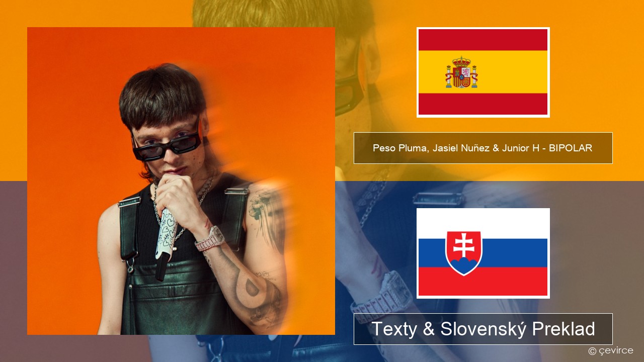 Peso Pluma, Jasiel Nuñez & Junior H – BIPOLAR Španielsko Texty & Slovenský Preklad