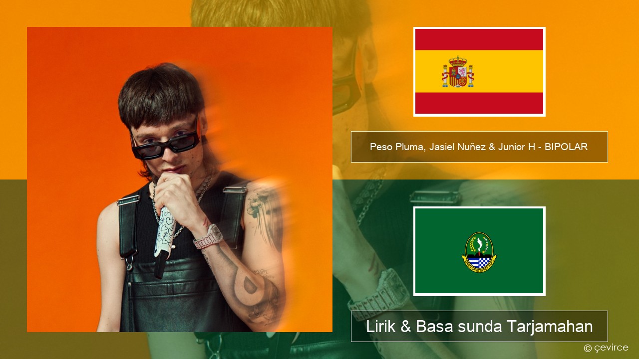 Peso Pluma, Jasiel Nuñez & Junior H – BIPOLAR Spanyol Lirik & Basa sunda Tarjamahan