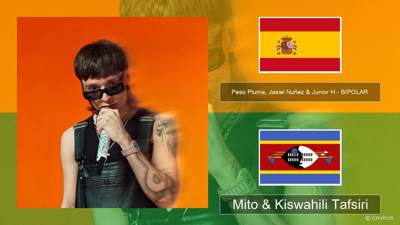 Peso Pluma, Jasiel Nuñez & Junior H – BIPOLAR Kihispania Mito & Kiswahili Tafsiri