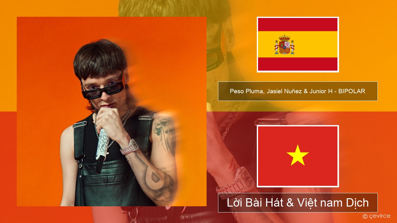 Peso Pluma, Jasiel Nuñez & Junior H – BIPOLAR Tiếng tây ban nha Lời Bài Hát & Việt nam Dịch