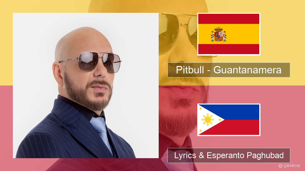 Pitbull – Guantanamera (She’s Hot) Espanya Lyrics & Esperanto Paghubad