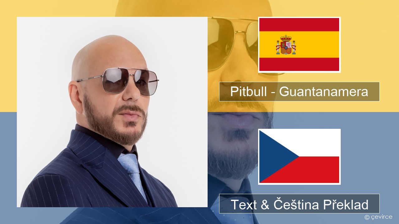 Pitbull – Guantanamera (She’s Hot) Španělský Text & Čeština Překlad