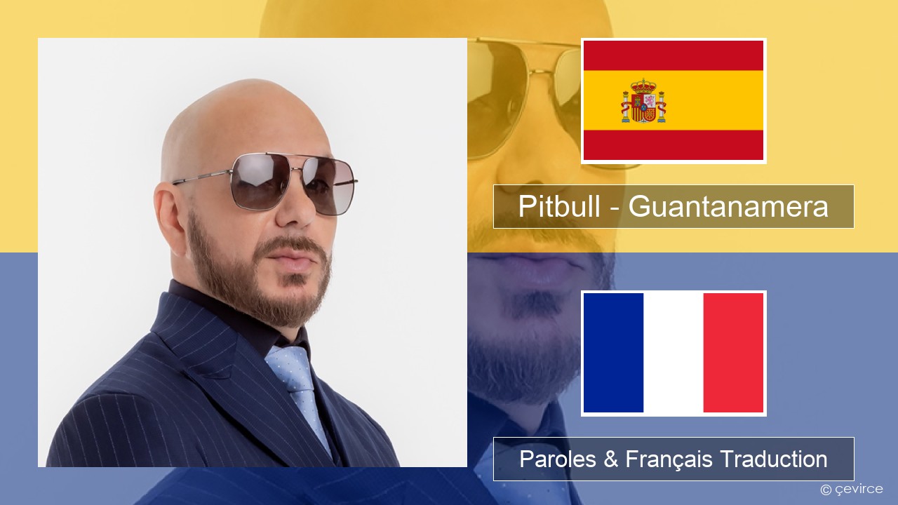 Pitbull – Guantanamera (She’s Hot) Espagnol Paroles & Français Traduction
