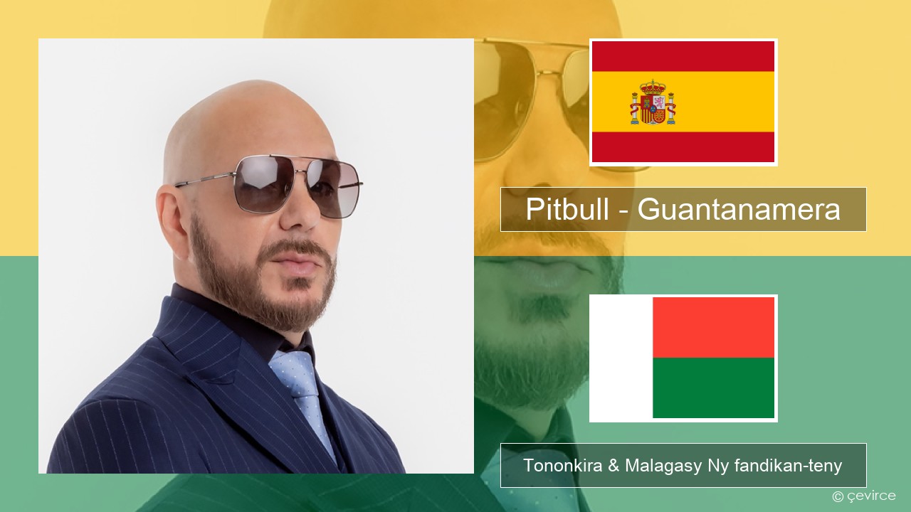 Pitbull – Guantanamera (She’s Hot) Espaniola Tononkira & Malagasy Ny fandikan-teny