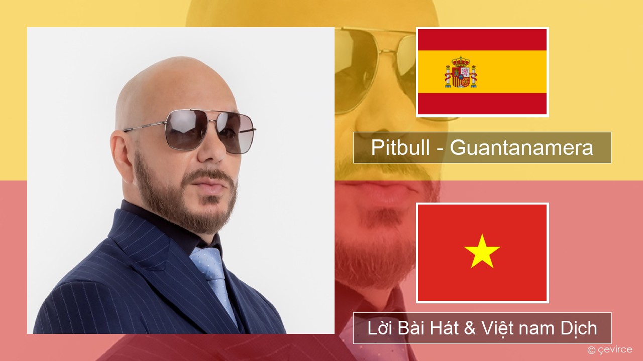 Pitbull – Guantanamera (She’s Hot) Tiếng tây ban nha Lời Bài Hát & Việt nam Dịch