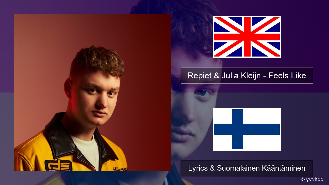 Repiet & Julia Kleijn – Feels Like (La La La) Englanti Lyrics & Suomalainen Kääntäminen