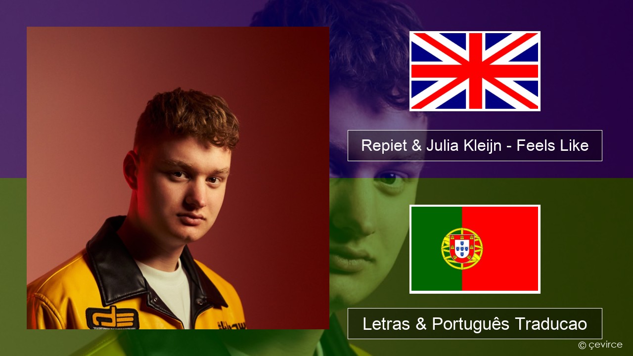 Repiet & Julia Kleijn – Feels Like (La La La) Inglês Letras & Português Traducao