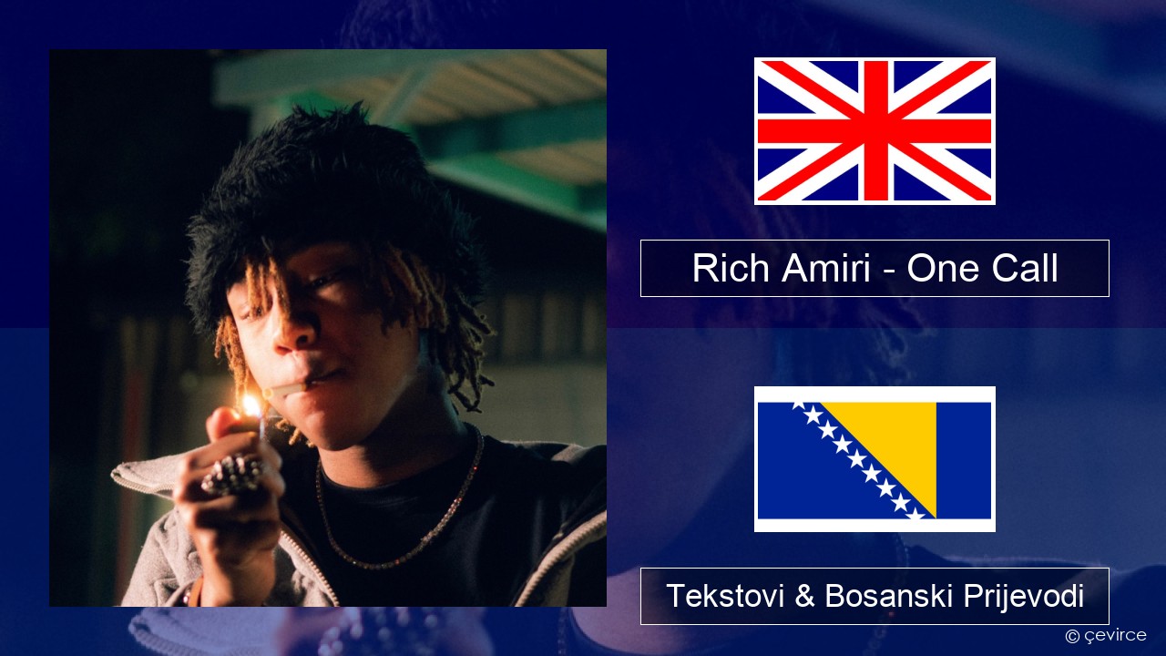 Rich Amiri – One Call Engleski Tekstovi & Bosanski Prijevodi