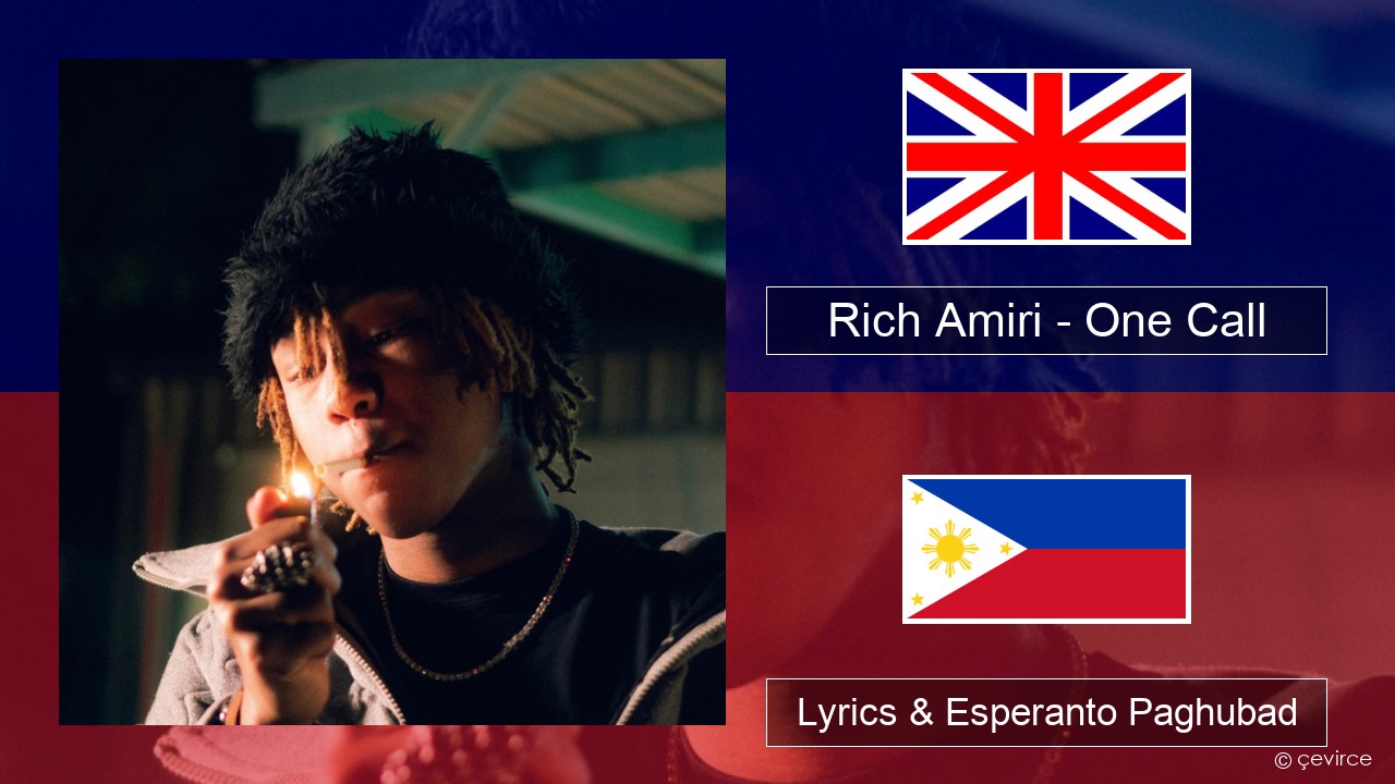 Rich Amiri – One Call English Lyrics & Esperanto Paghubad