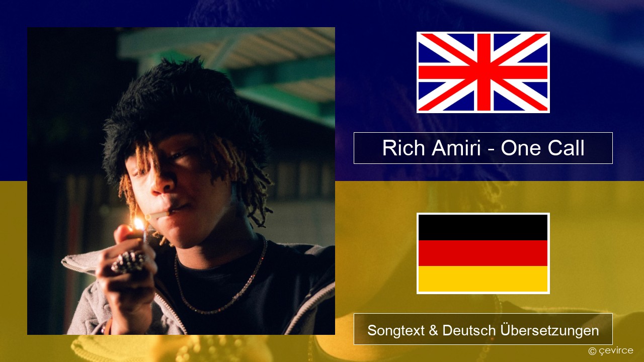 Rich Amiri – One Call Englisch Songtext & Deutsch Übersetzungen