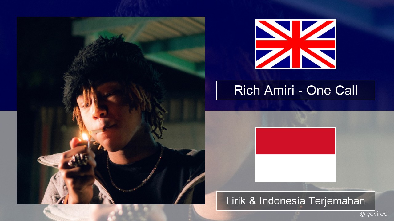 Rich Amiri – One Call Bahasa Indonesia Lirik & Indonesia Terjemahan