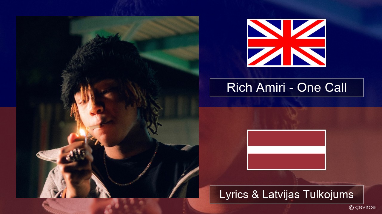 Rich Amiri – One Call Angļu Lyrics & Latvijas Tulkojums