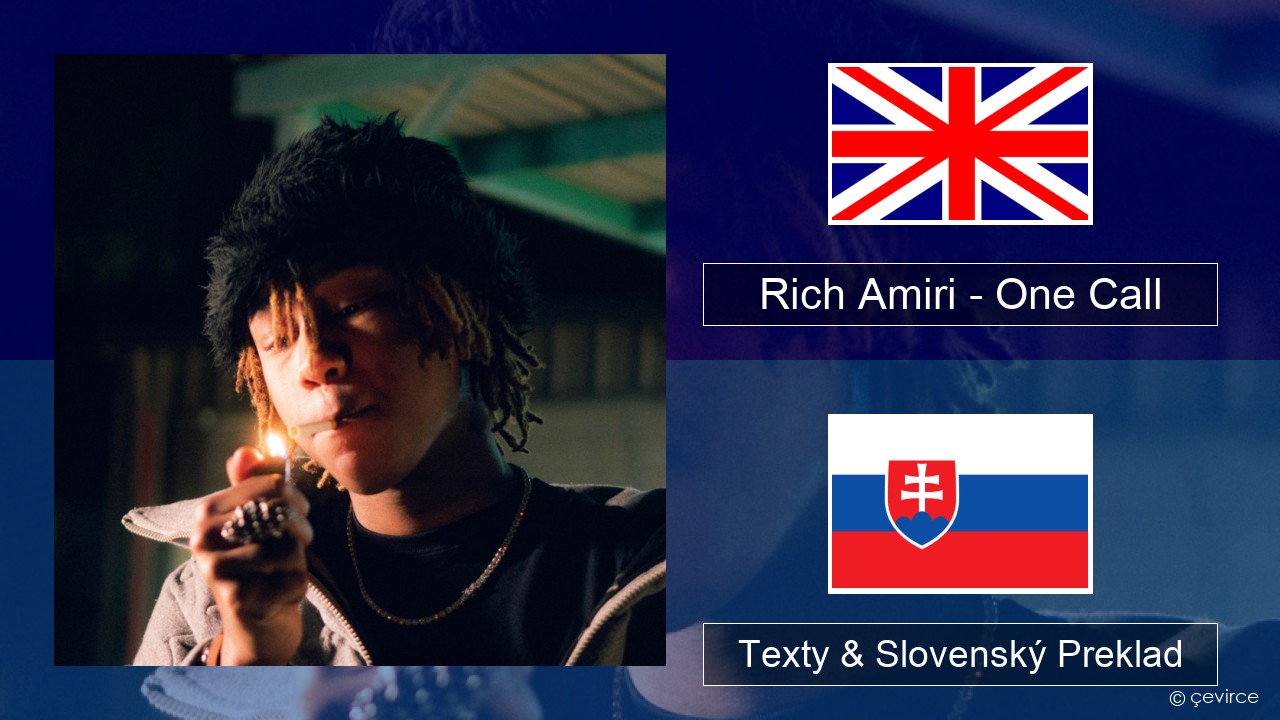 Rich Amiri – One Call Anglický Texty & Slovenský Preklad