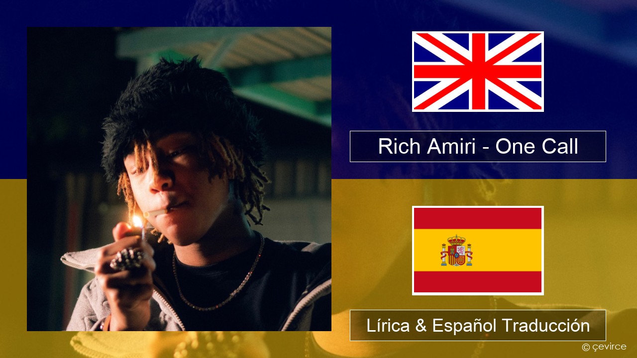 Rich Amiri – One Call Ingl Lírica & Español Traducción