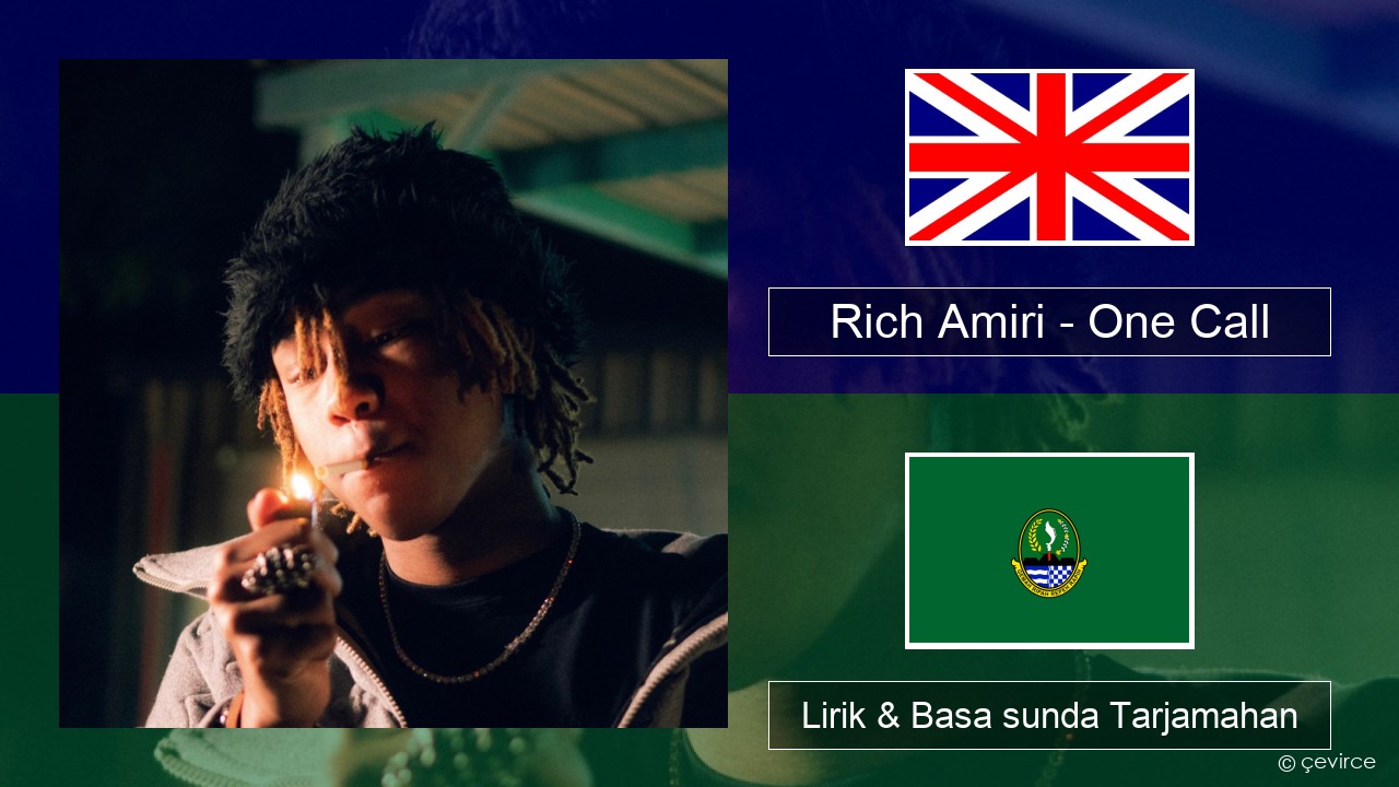 Rich Amiri – One Call Basa inggris Lirik & Basa sunda Tarjamahan