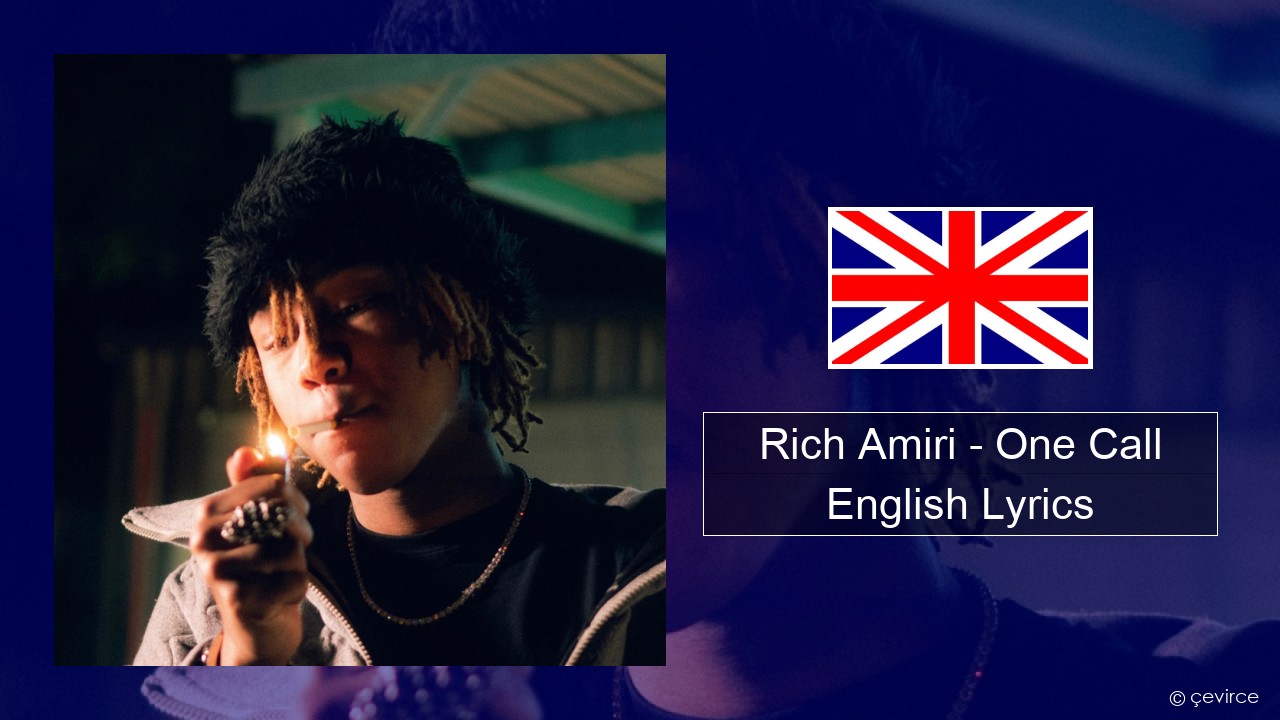 Rich Amiri – One Call English Lyrics