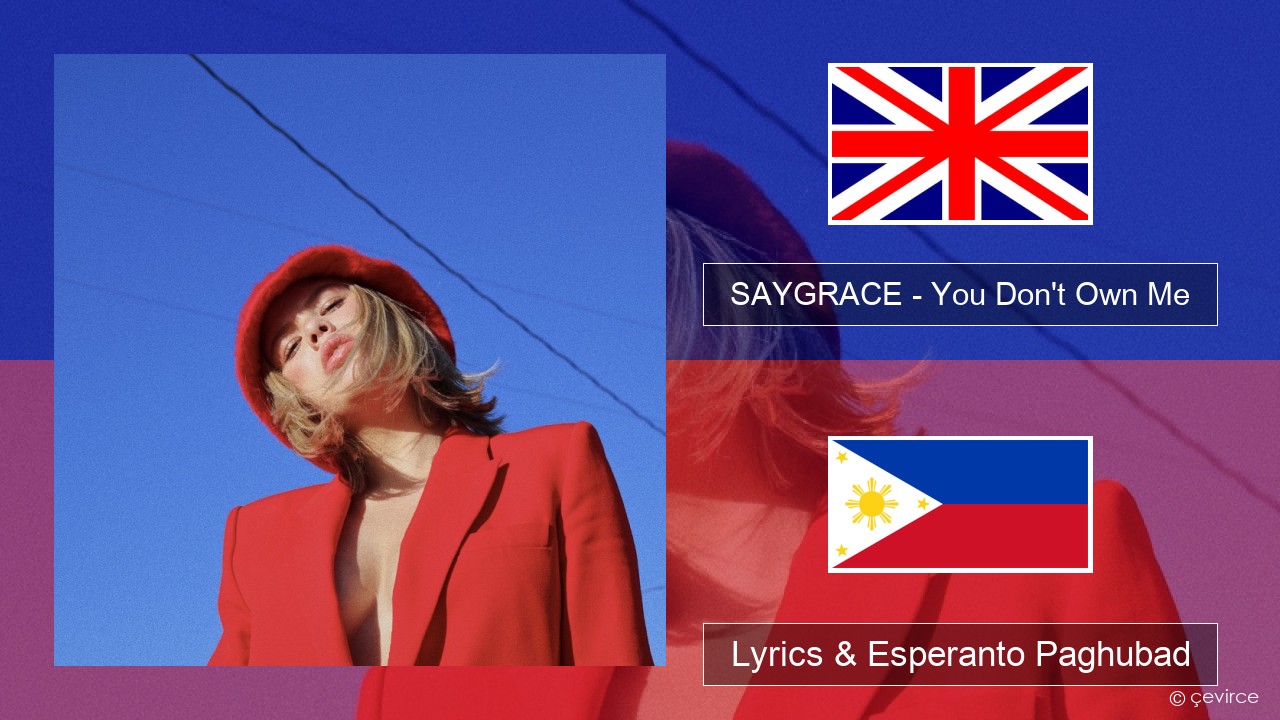 SAYGRACE – You Don’t Own Me (feat. G-Eazy) English Lyrics & Esperanto Paghubad