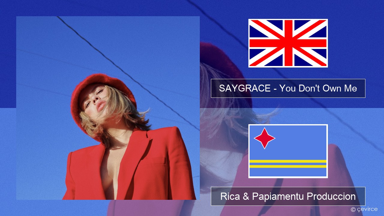 SAYGRACE – You Don’t Own Me (feat. G-Eazy) Ing Rica & Papiamentu Produccion