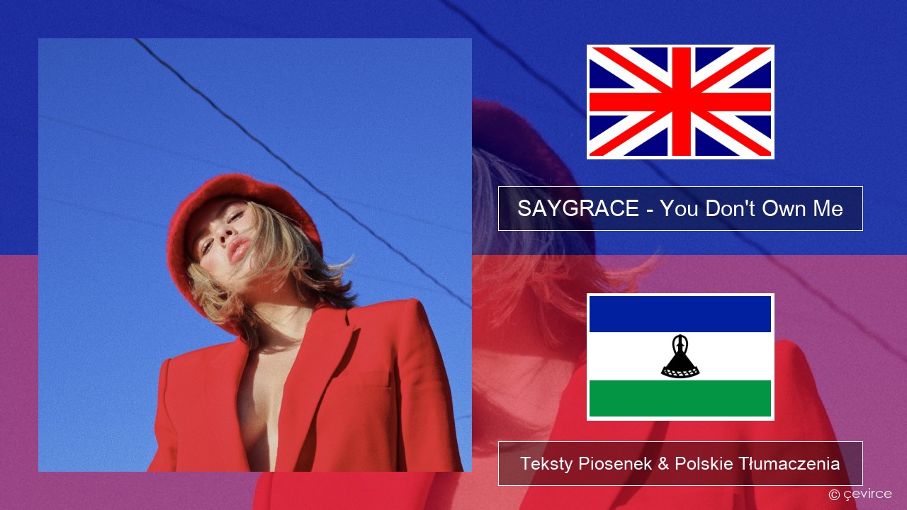 SAYGRACE – You Don’t Own Me (feat. G-Eazy) Polski Teksty Piosenek & Polskie Tłumaczenia