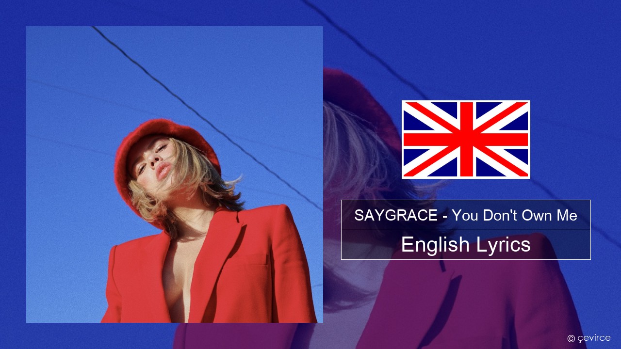 SAYGRACE – You Don’t Own Me (feat. G-Eazy) English Lyrics