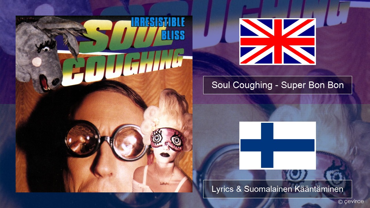 Soul Coughing – Super Bon Bon Englanti Lyrics & Suomalainen Kääntäminen