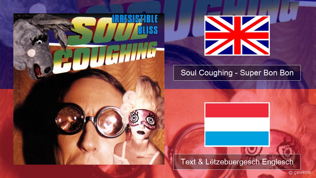 Soul Coughing – Super Bon Bon Englisch Text & Lëtzebuergesch Englesch