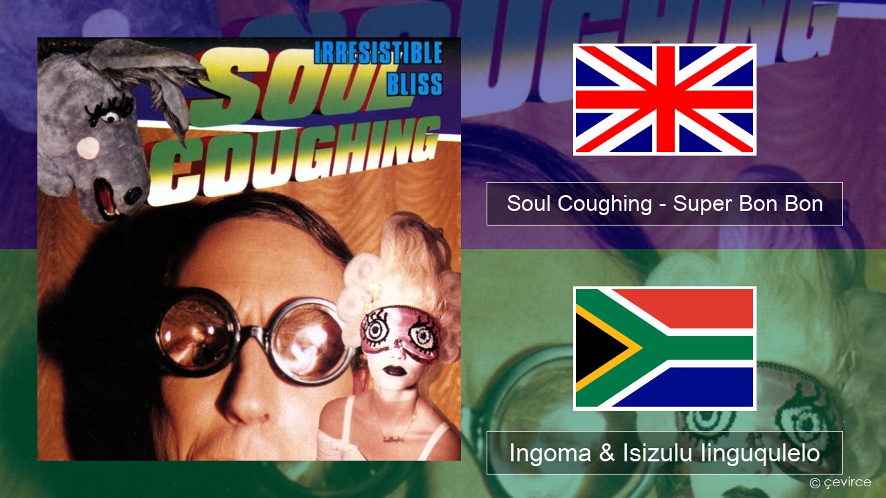 Soul Coughing – Super Bon Bon Isixhosa Ingoma & Isizulu Iinguqulelo