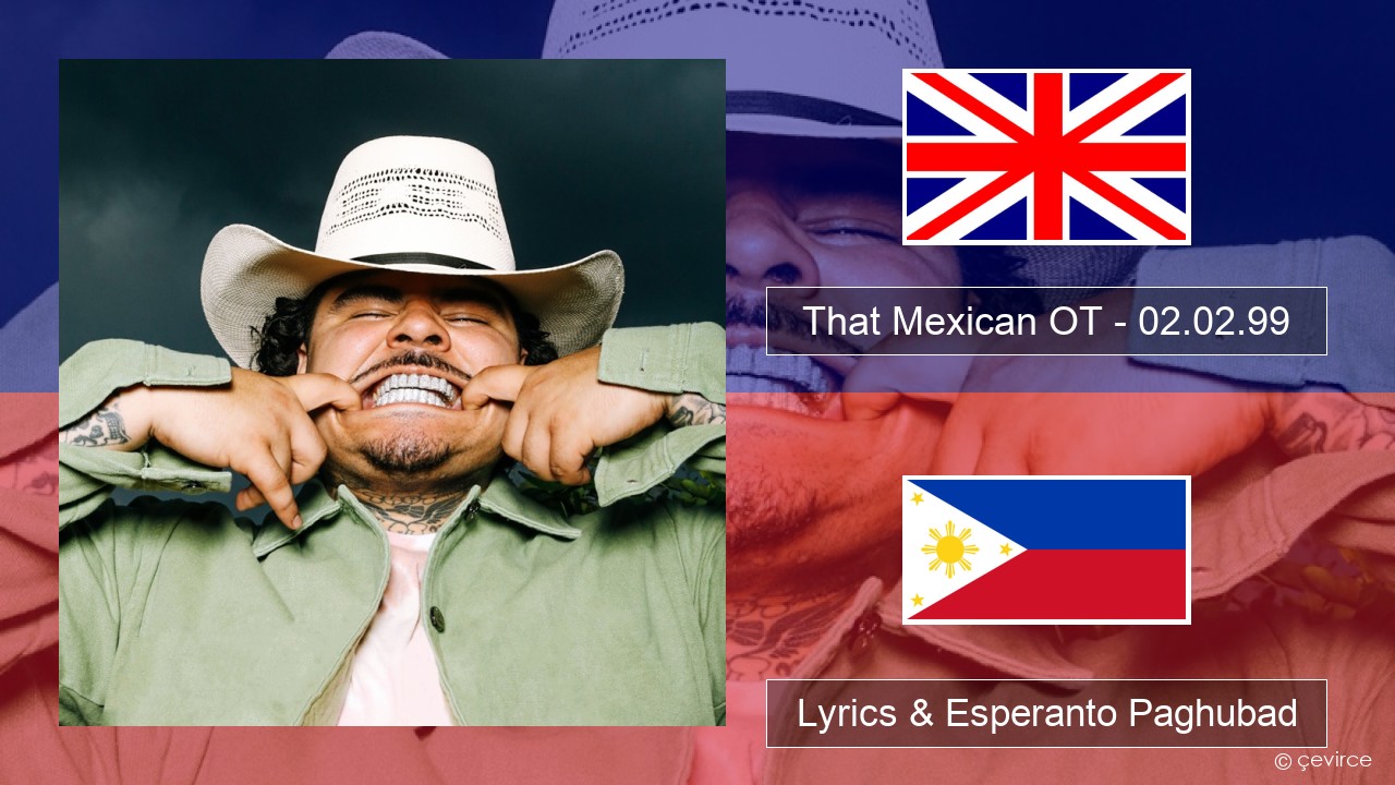 That Mexican OT – 02.02.99 English Lyrics & Esperanto Paghubad