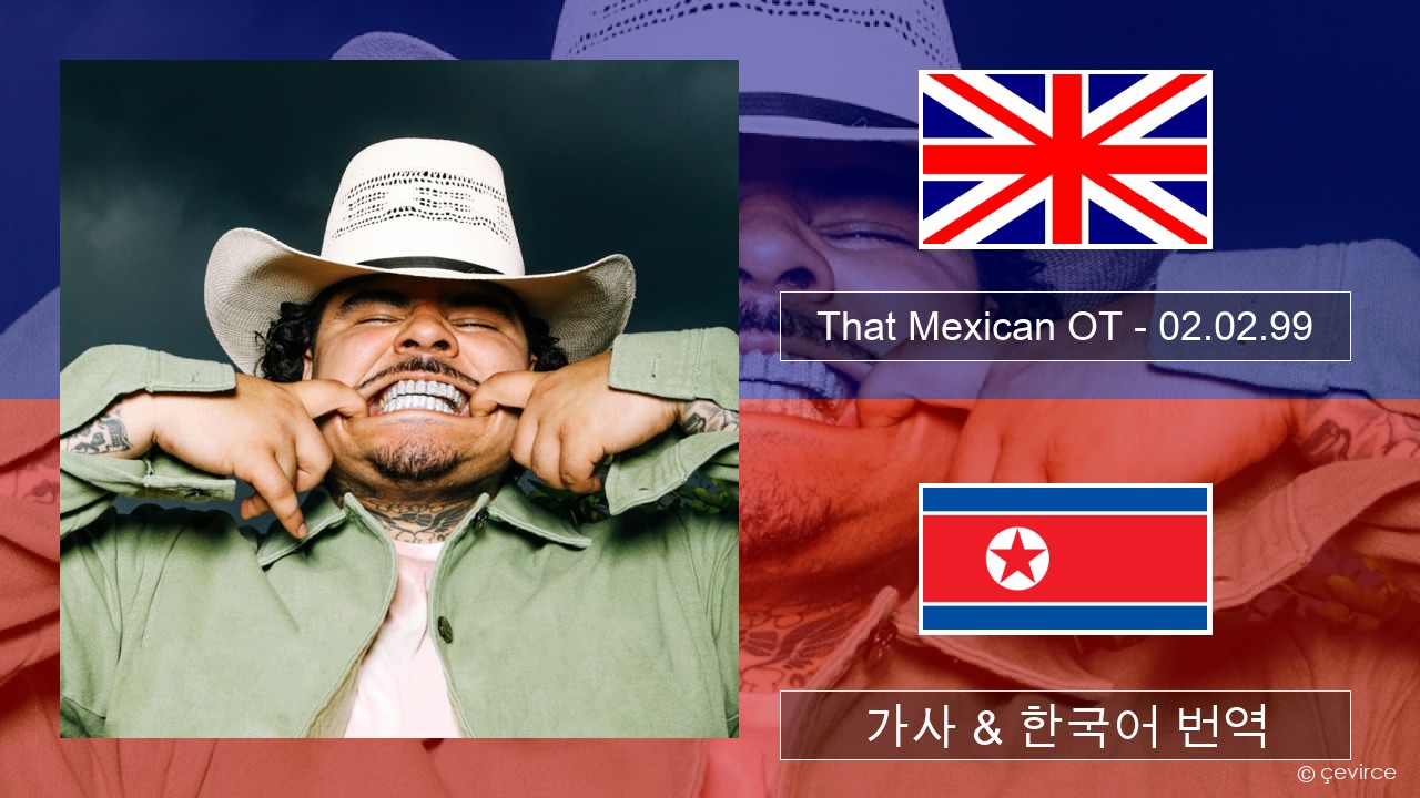 That Mexican OT – 02.02.99 영어 가사 & 한국어 번역