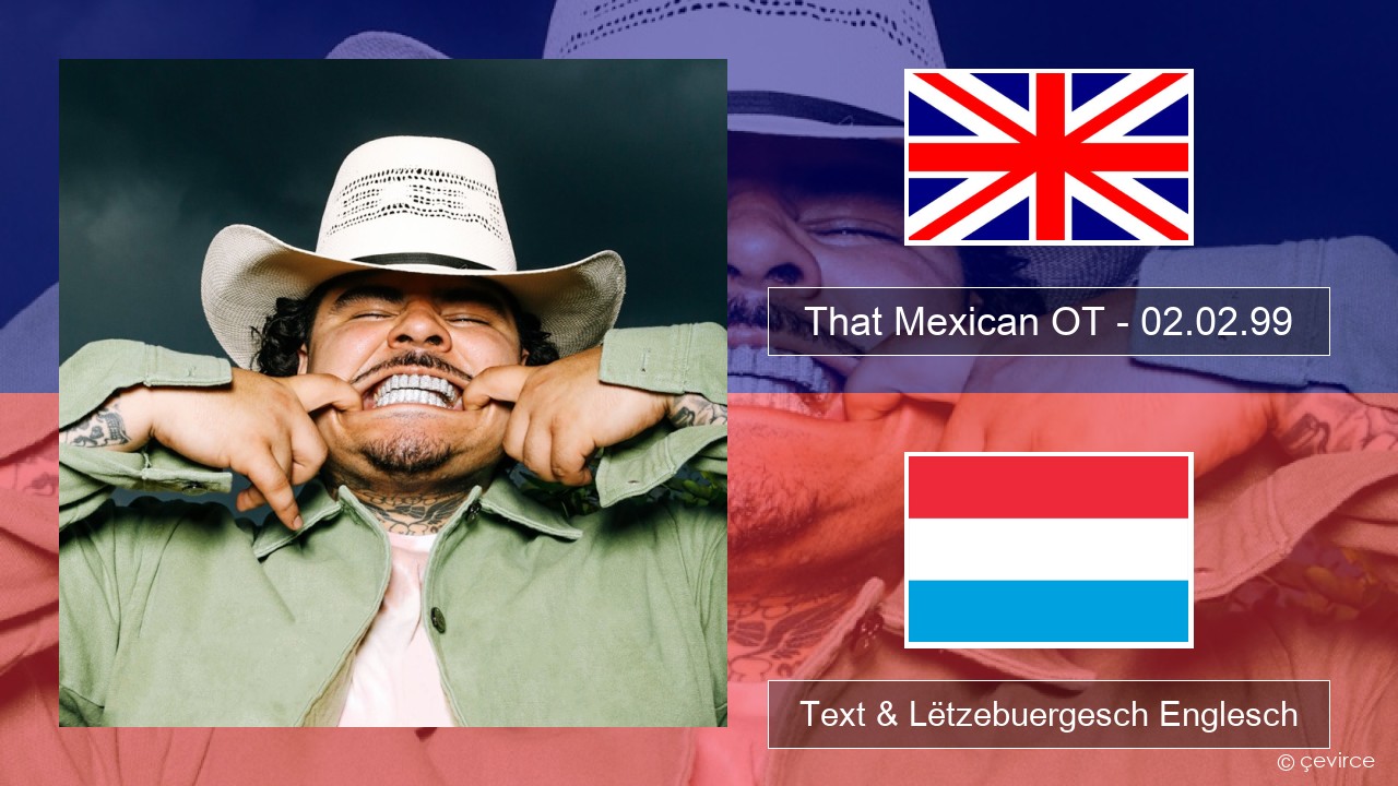 That Mexican OT – 02.02.99 Englisch Text & Lëtzebuergesch Englesch