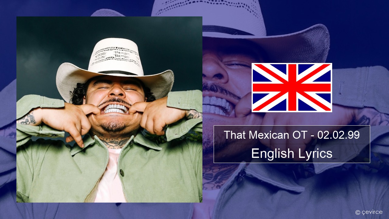 That Mexican OT – 02.02.99 English Lyrics