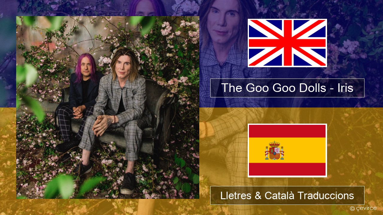 The Goo Goo Dolls – Iris Anglès Lletres & Català Traduccions